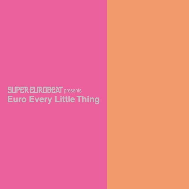 Album cover art for SUPER EUROBEAT presents Euro Every Little Thing