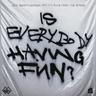 Is Everybody Having Fun?