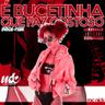 É Bucetinha Que Faz Gostoso (E Bucetinha Que Faz Gostoso)