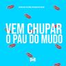 Vem Chupar o Pau do Mudo