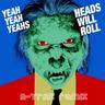 Heads Will Roll