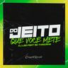 Do Jeito Que Você Mete (Do Jeito Que Voce Mete)