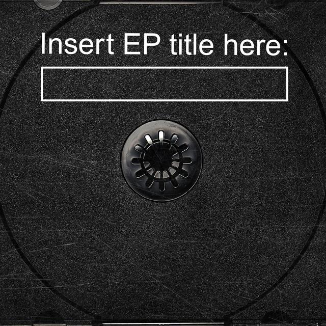 Album cover art for Insert EP Title Here: