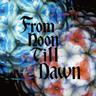 From Noon Till Dawn