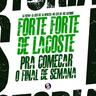 Forte Forte De Lacoste - Pra Comecar o Final De Semana