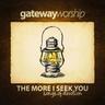 The More I Seek You