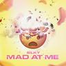 Mad at Me