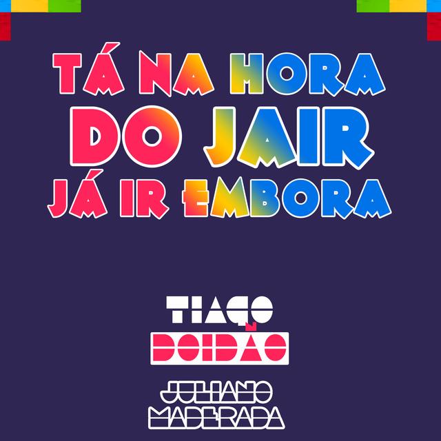 Album cover art for Tá na Hora do Jair Já Ir Embora