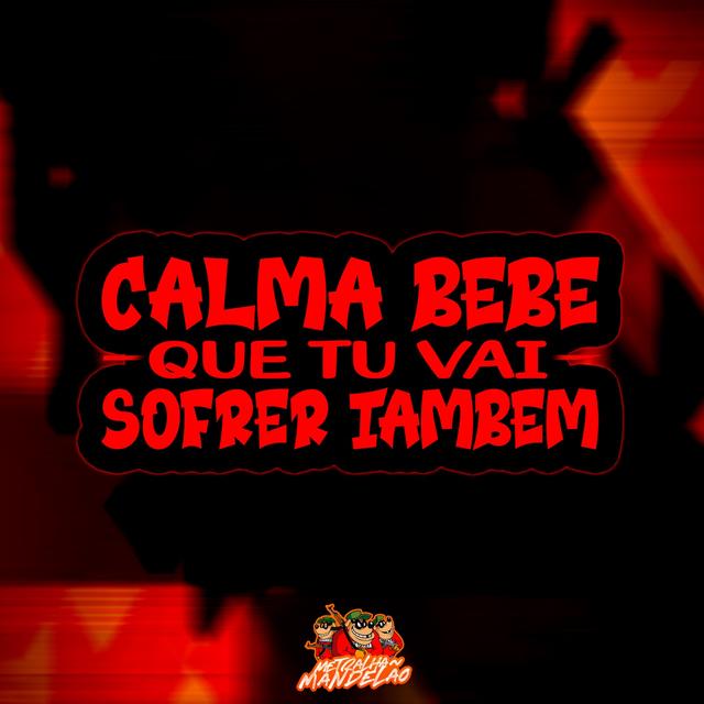 Album cover art for CALMA BEBE QUE TU VAI SOFRER TAMBEM