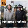Péssimo Negócio (Pessimo Negocio)