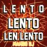Lento Lento Len Lento