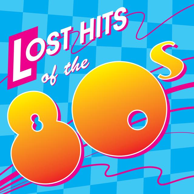 Album cover art for Lost Hits Of The 80's (all Original Artists & Versions)