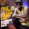 Million Pound Girl (Badder Than Bad)