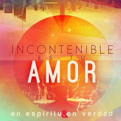 Album cover art for Incontenible Es Tu Amor