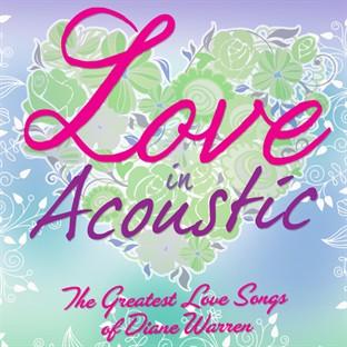 Album cover art for Love In Acoustic: The Greatest Love Songs Of Diane Warren