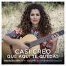 Casi Creo Que Aquí Te Quedas (Casi Creo Que Aqui Te Quedas)