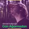 Gün Ağarmadan (Gun Agarmadan)
