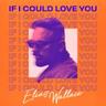 If I Could Love You